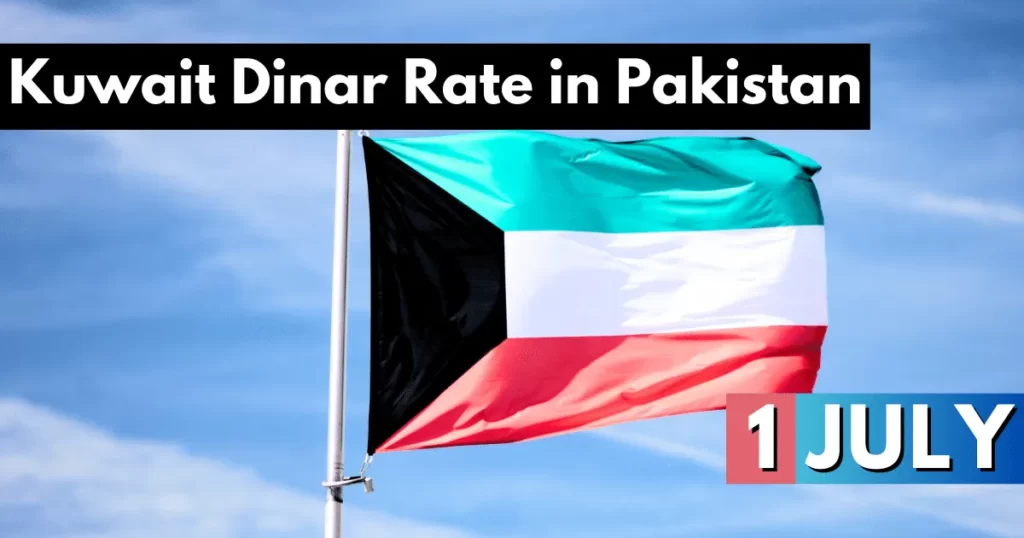 Kuwait Dinar Rate in Pakistan 1 July 2023