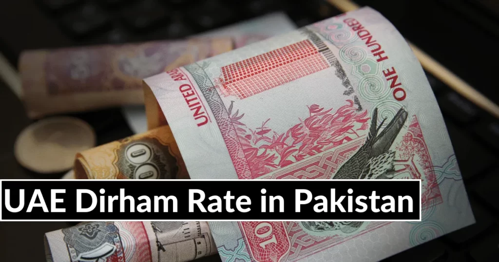 Dirham Rate in Pakistan 7 July 2023