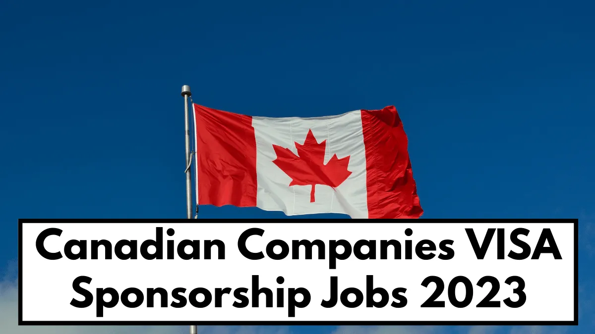 Canadian Companies VISA Sponsorship Jobs 2023