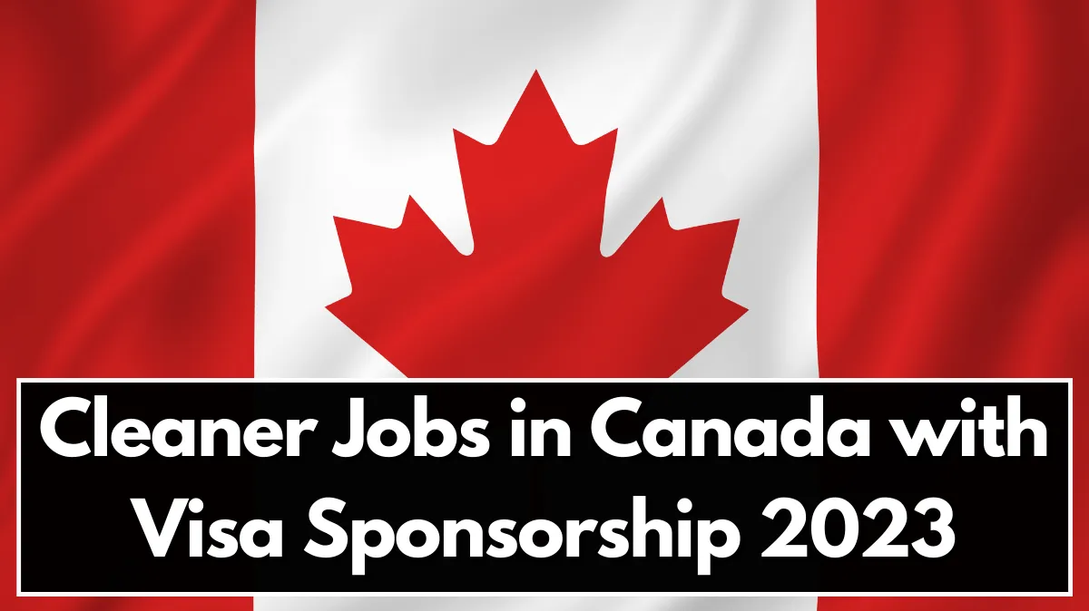 Cleaner jobs in Canada with visa sponsorship 2023