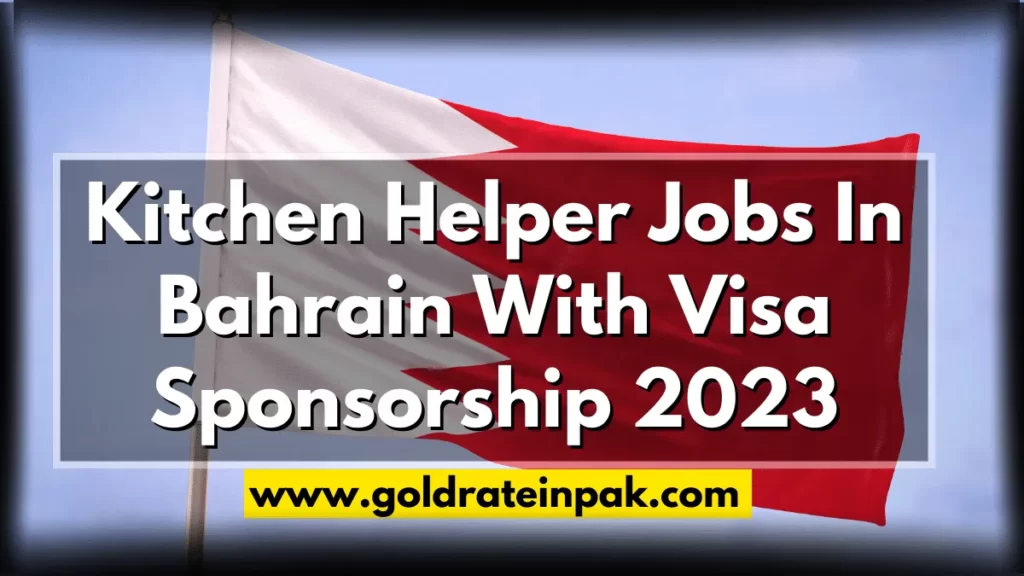 Kitchen Helper Jobs In Bahrain With Visa Sponsorship 2023