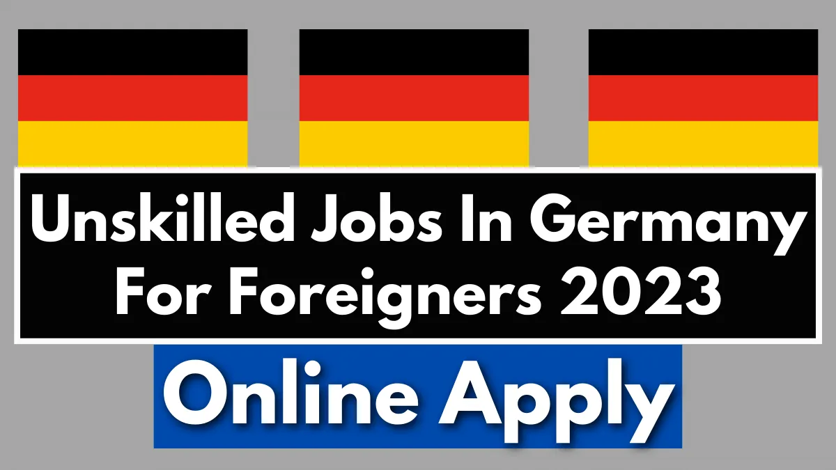 unskilled-jobs-in-germany-for-foreigners-2023