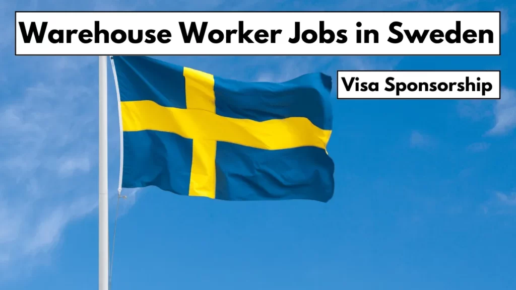 Warehouse Worker Jobs in Sweden with Visa Sponsorship 2023