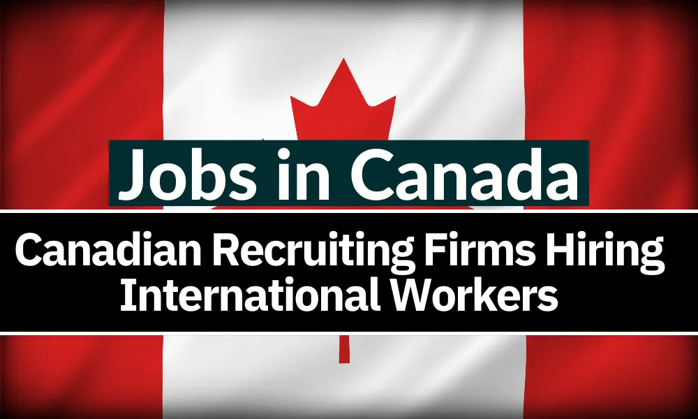 Canadian Recruiting Firms Hiring International Workers