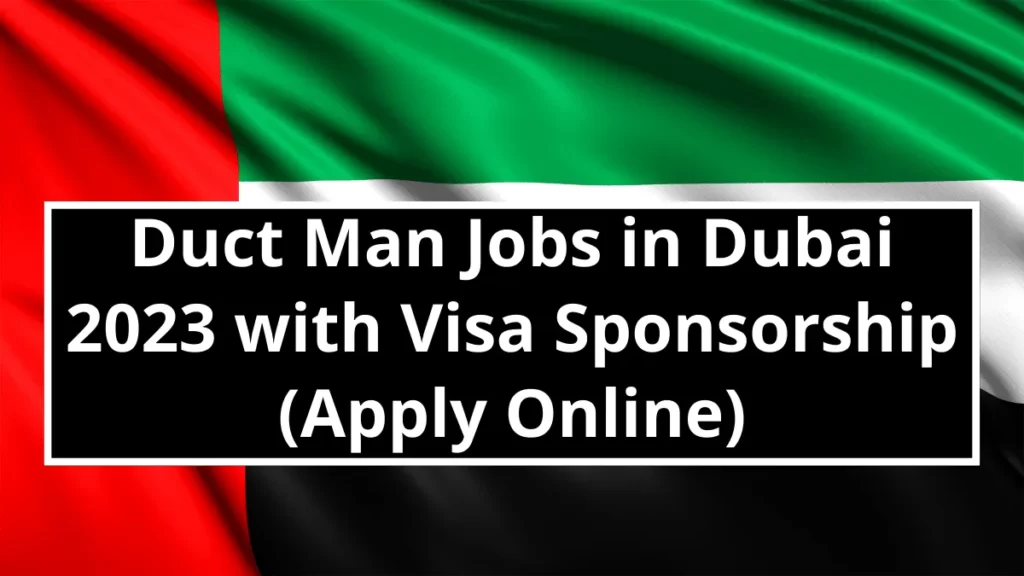 Duct Man Jobs in Dubai 2023 with Visa Sponsorship (Apply Online)