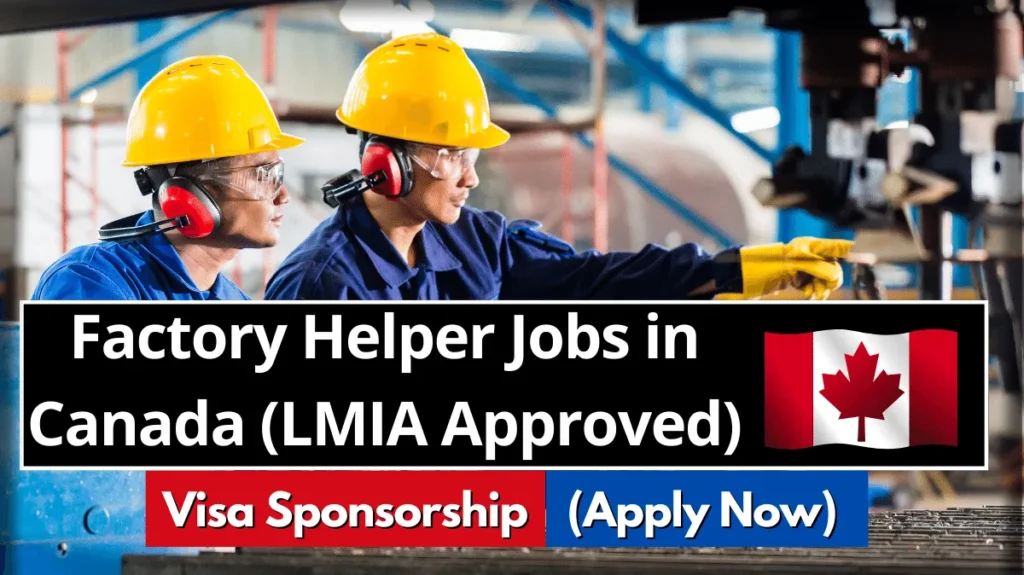 Factory Helper Jobs in Canada (LMIA Approved) – Apply Now