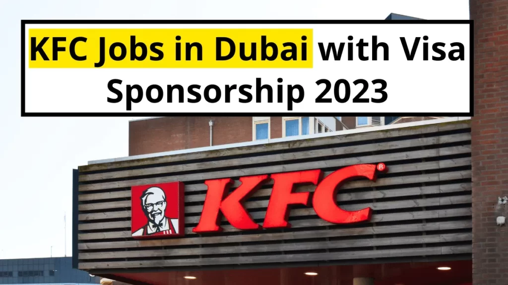 KFC Jobs in Dubai with Visa Sponsorship 2023