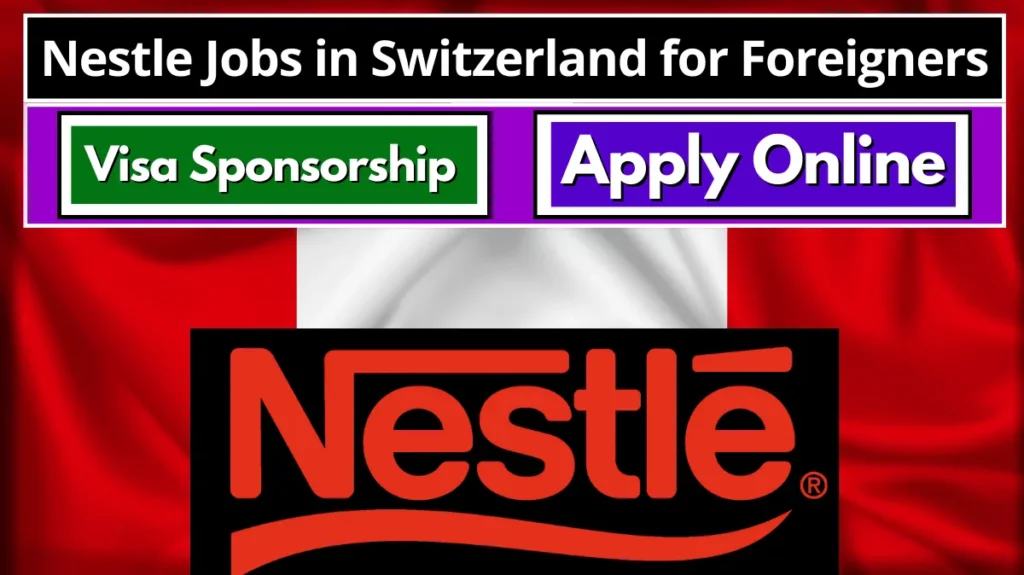 Nestle Jobs in Switzerland for Foreigners with Visa Sponsorship (Apply Online)