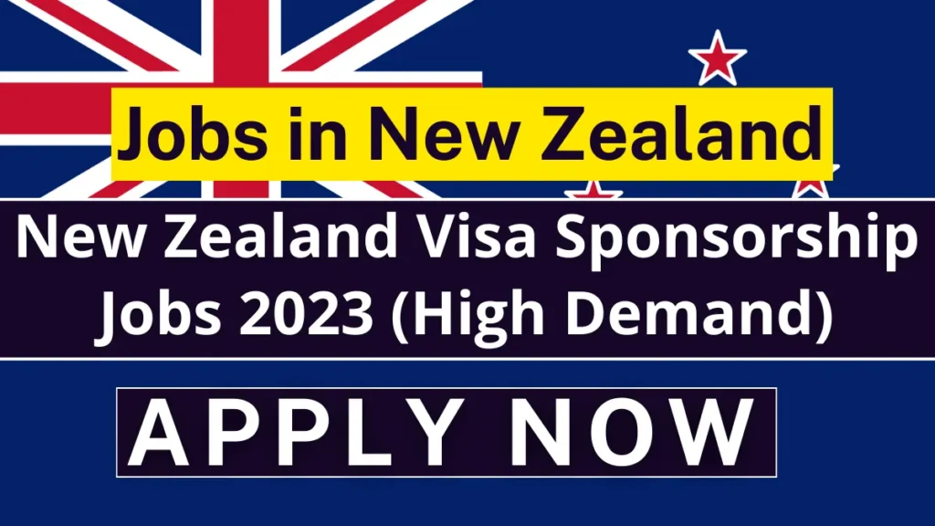 New Zealand Visa Sponsorship Jobs 2023 (High Demand)