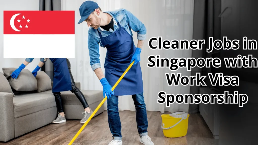 Cleaner Jobs in Singapore with Work Visa Sponsorship