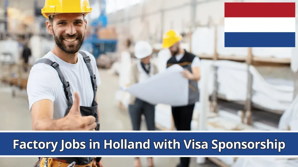 Factory Jobs in Holland with Visa Sponsorship