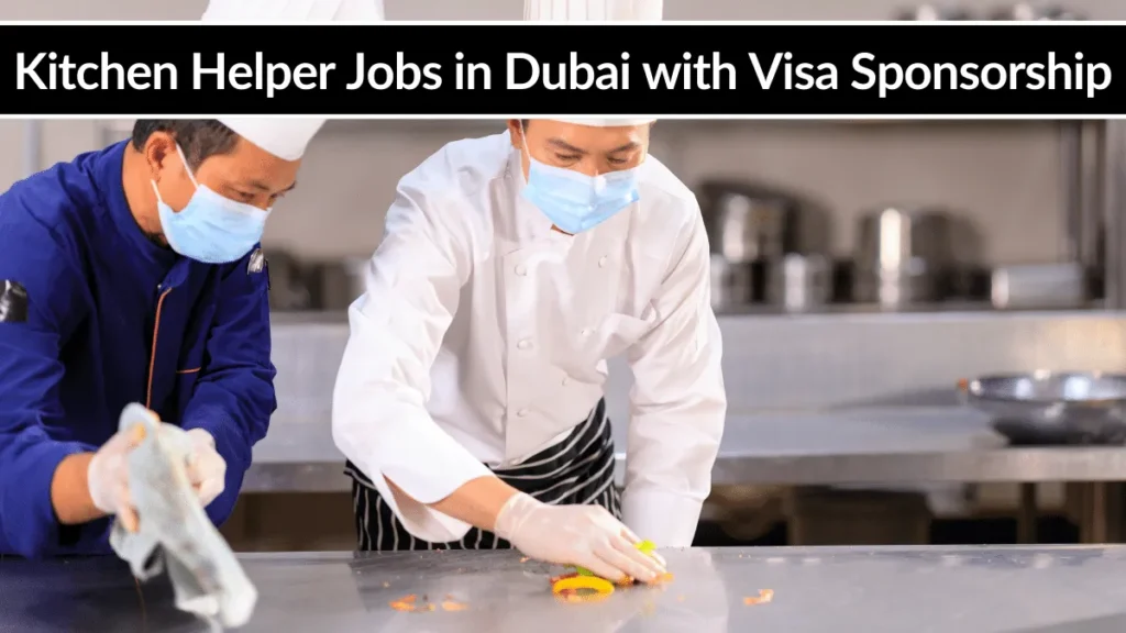 Kitchen Helper Jobs in Dubai with Visa Sponsorship