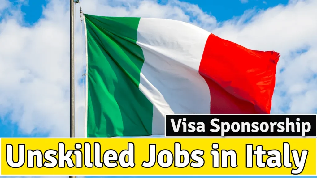 Unskilled Jobs in Italy for Foreigners with Visa Sponsorship