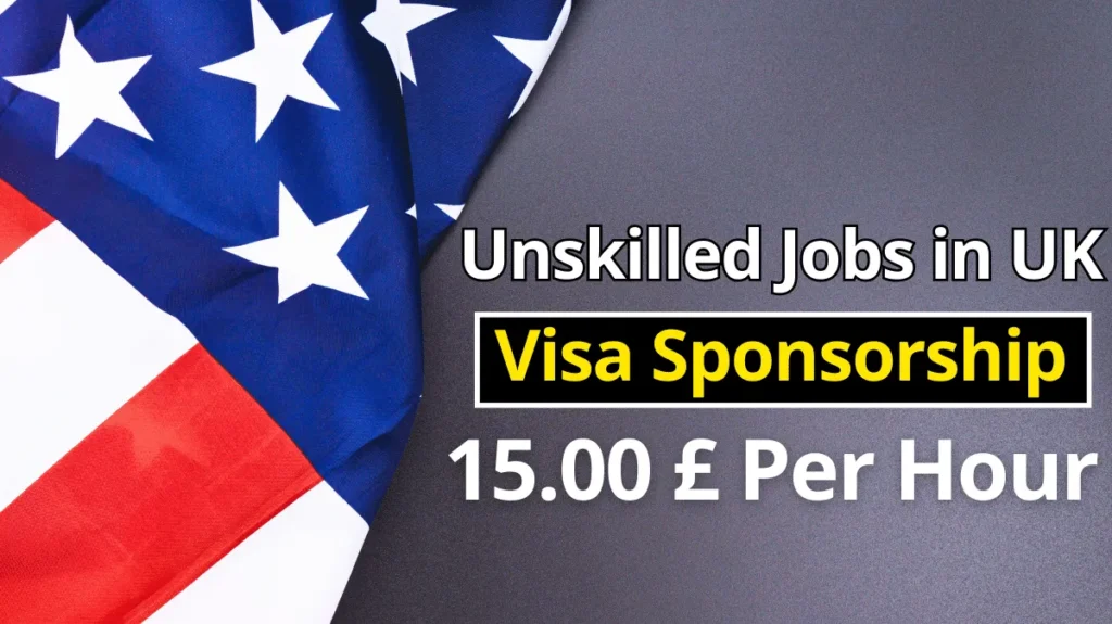 Unskilled Jobs in UK with Visa Sponsorship (Apply Now)