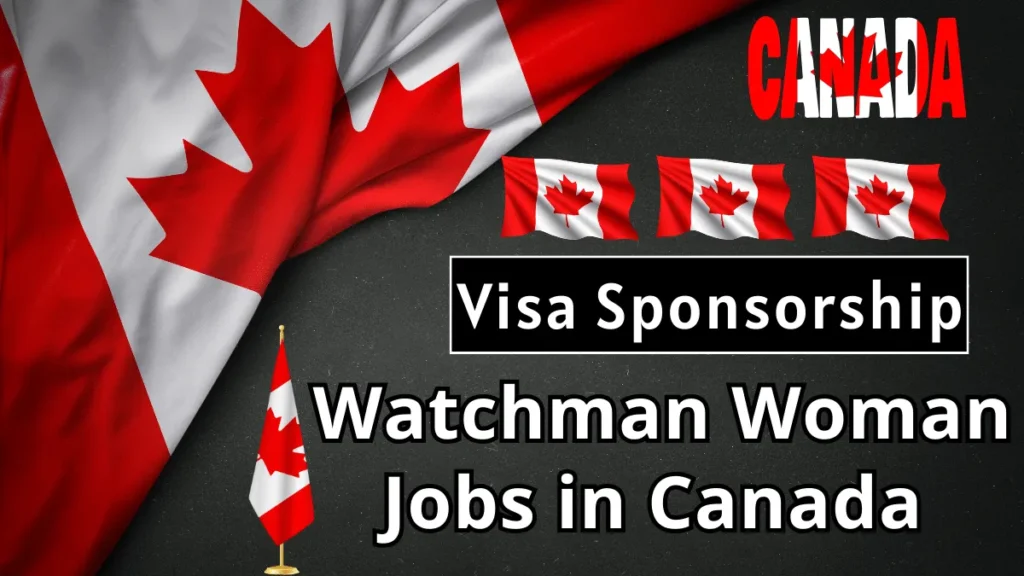 Watchman Woman Jobs in Canada with Visa Sponsorship – Apply Now