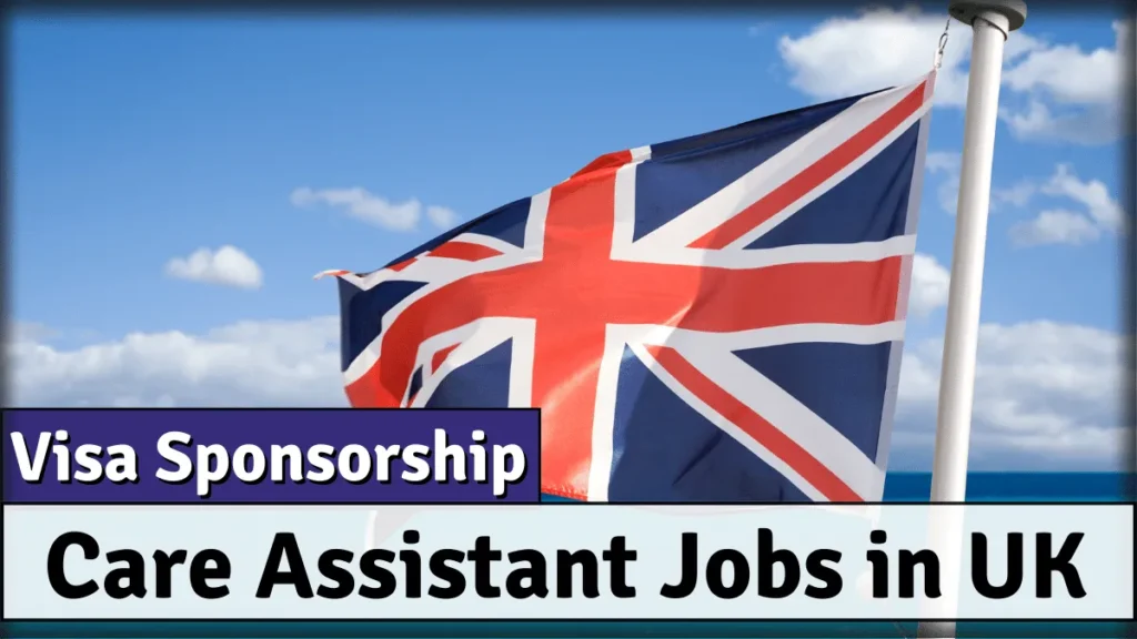 Care Assistant Jobs in UK with Visa Sponsorship