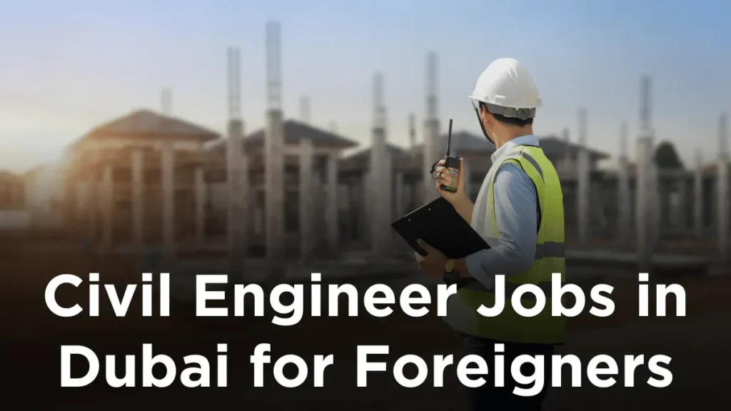 Civil Engineer Jobs in Dubai for Foreigners