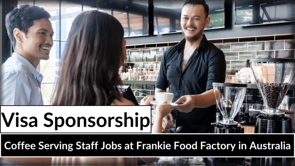 Coffee Serving Staff Jobs at Frankie Food Factory in Australia with Visa Sponsorship