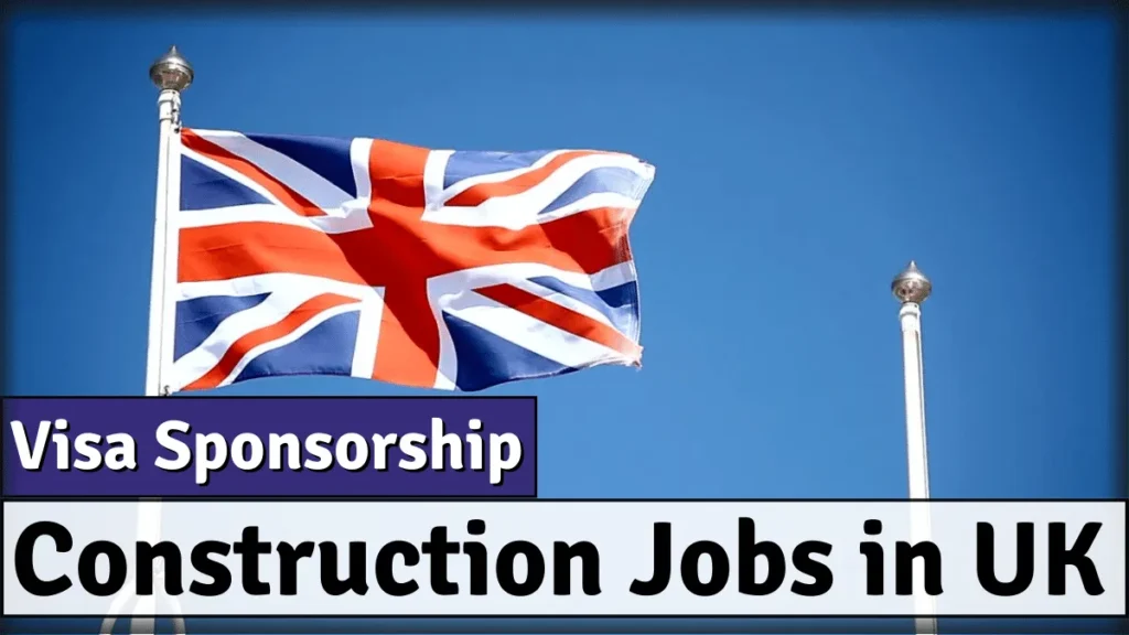 Construction Jobs in UK with Visa Sponsorship