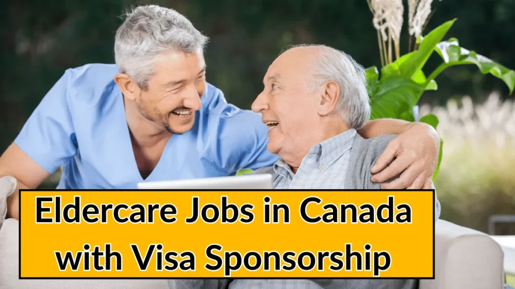 Eldercare Jobs in Canada with Visa Sponsorship