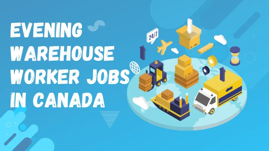 Evening Warehouse Worker Jobs in Canada with Visa Sponsorship