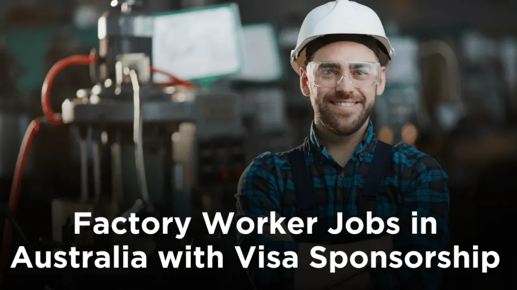 Factory Worker Jobs in Australia with Visa Sponsorship