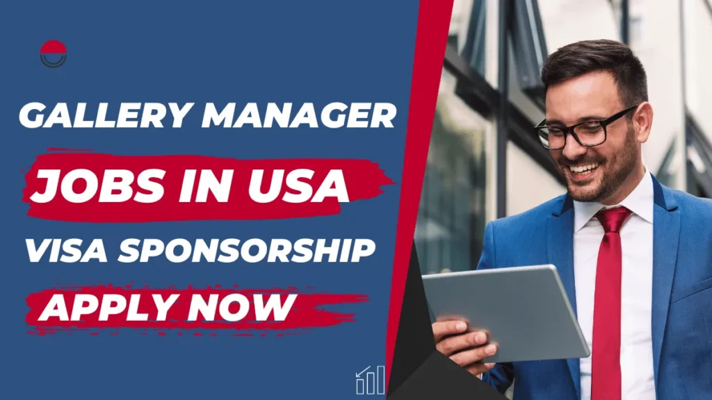 Gallery Manager Jobs in USA with Visa Sponsorship