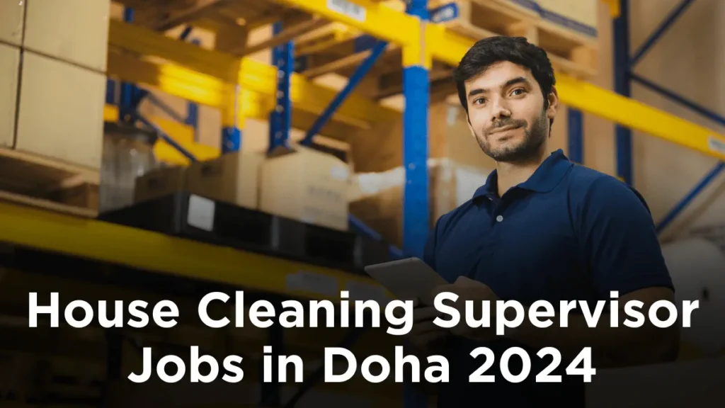 House Cleaning Supervisor Jobs in Doha 2024