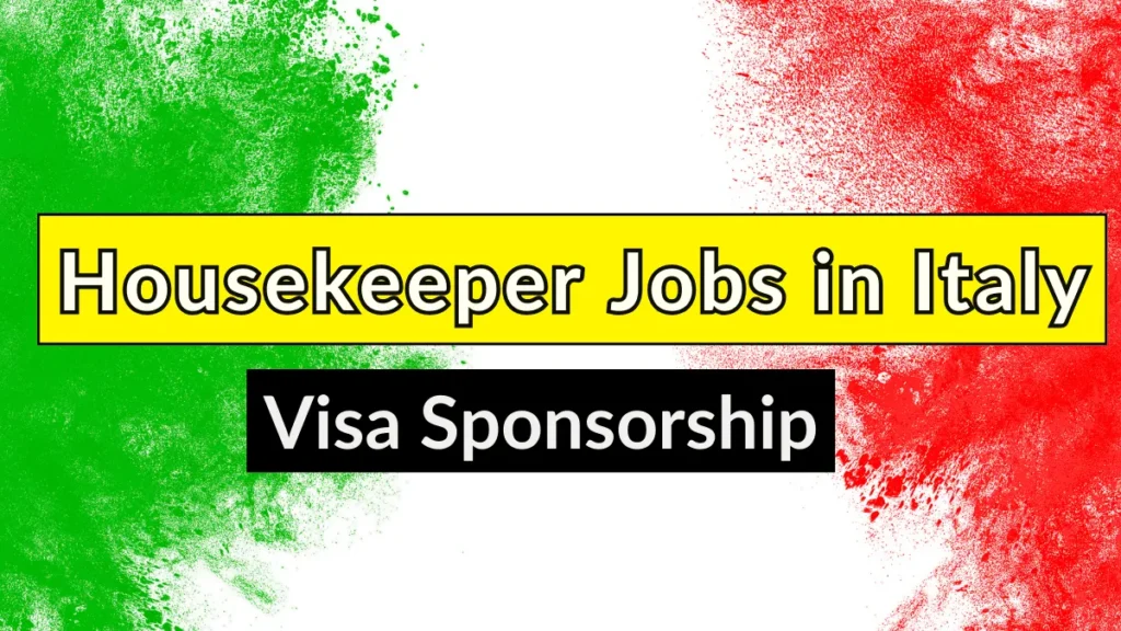 Housekeeper Jobs in Italy Visa Sponsorship 2024