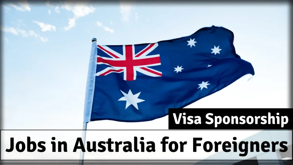 Jobs in Australia with Visa Sponsorship for Foreigners