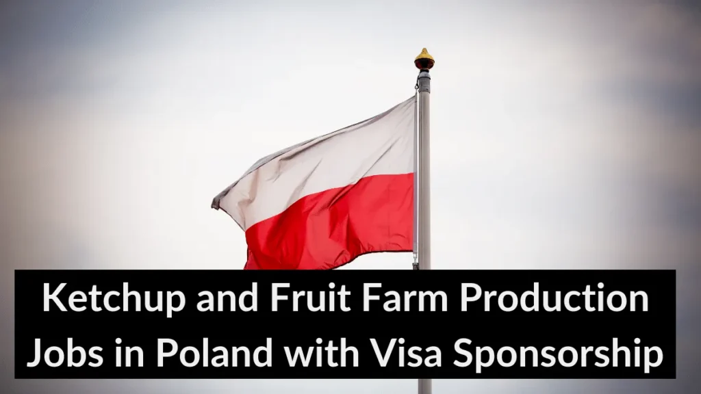 Ketchup and Fruit Farm Production Jobs in Poland with Visa Sponsorship