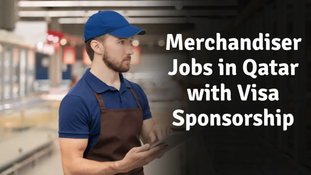 Merchandiser Jobs in Qatar with Visa Sponsorship in 2024