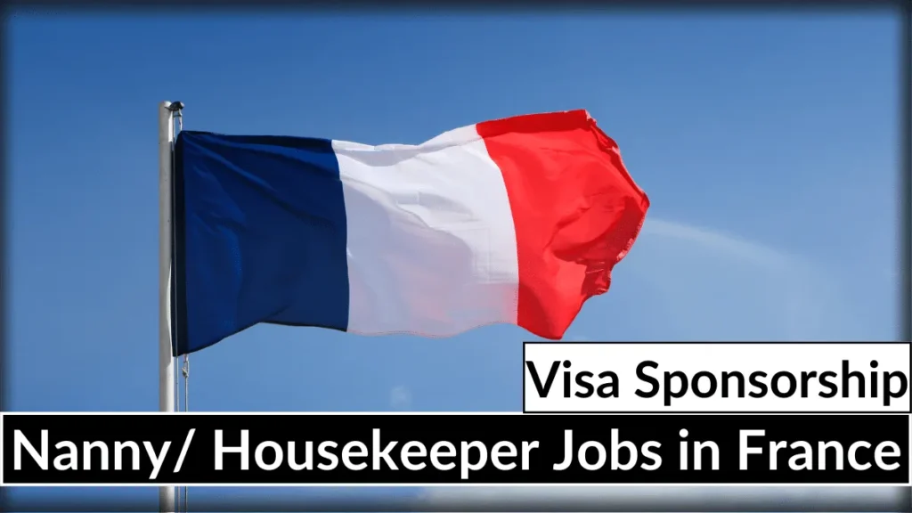 Nanny/ Housekeeper Jobs in France with Visa Sponsorship