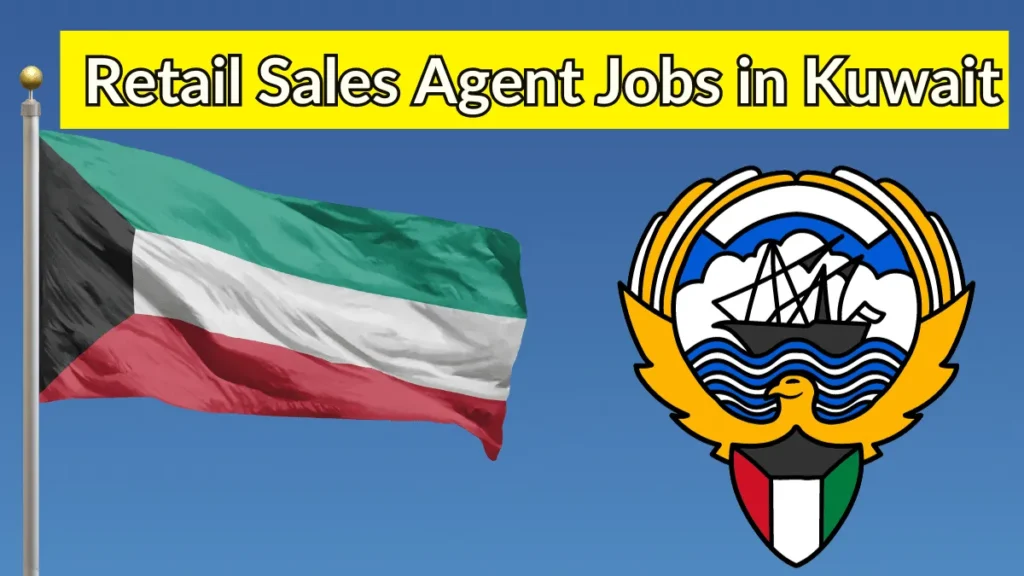 Retail Sales Agent Jobs in Kuwait - Apply Now