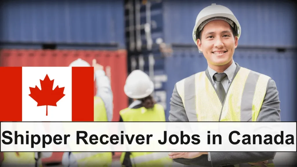 Shipper Receiver Jobs in Canada with Visa Sponsorship 2024