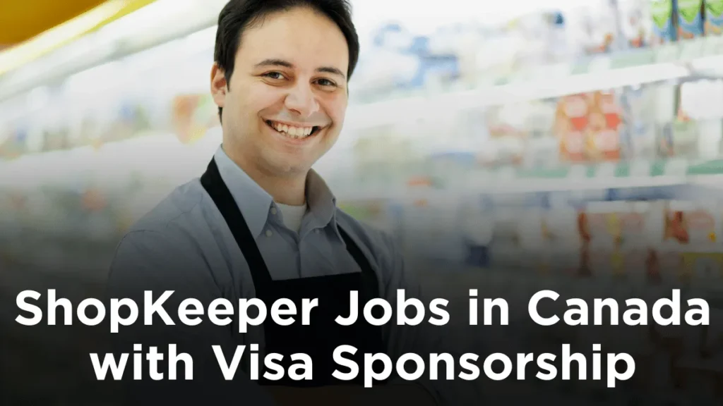 ShopKeeper Jobs in Canada with Visa Sponsorship