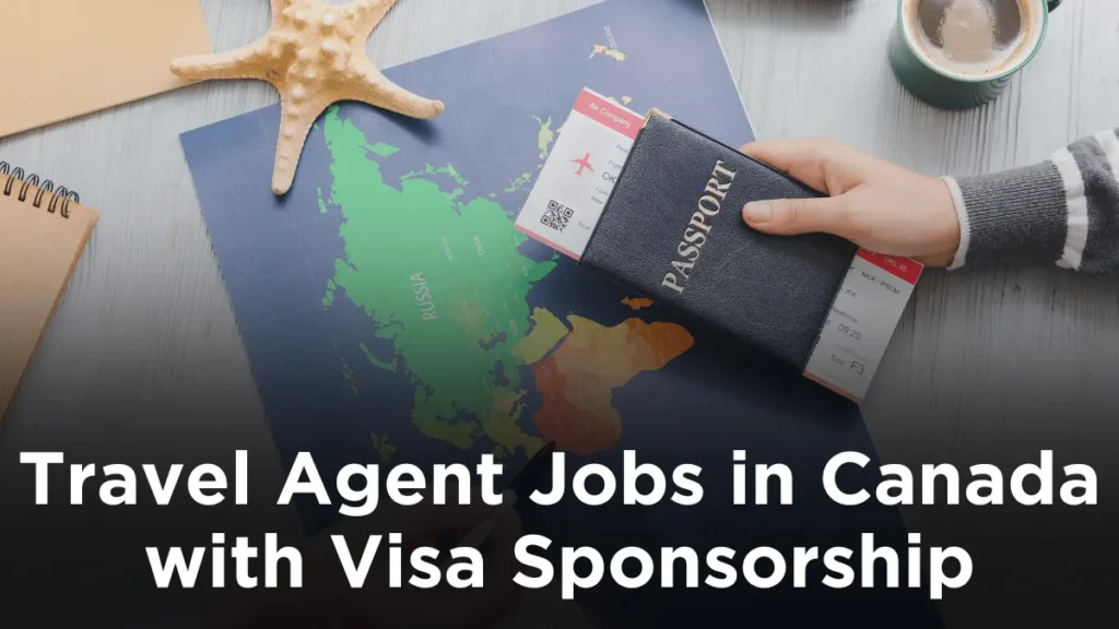 Travel Agent Jobs in Canada with Visa Sponsorship in 2024