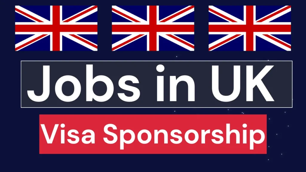 UK Companies Offering Visa Sponsorship Jobs in 2024