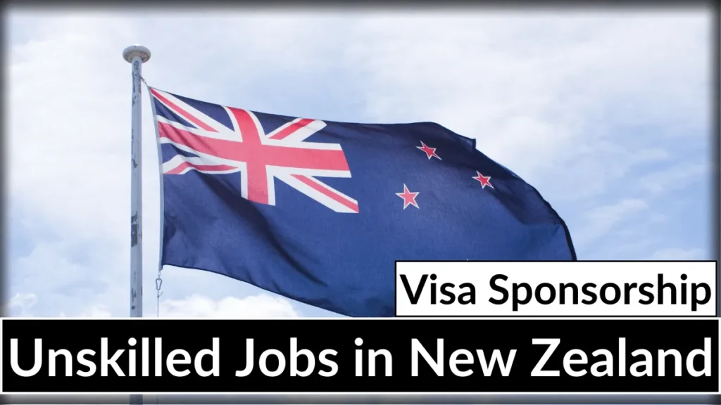 Unskilled Jobs in New Zealand with Visa Sponsorship