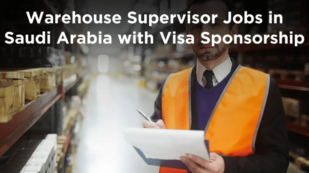 Warehouse Supervisor Jobs in Saudi Arabia with Visa Sponsorship