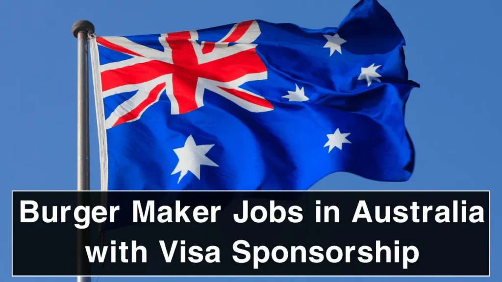 Burger Maker Jobs in Australia with Visa Sponsorship