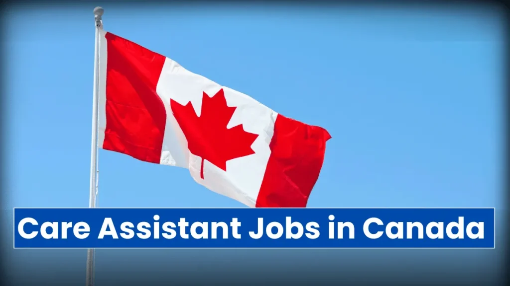 Care Assistant Job in Canada with Visa Sponsorship