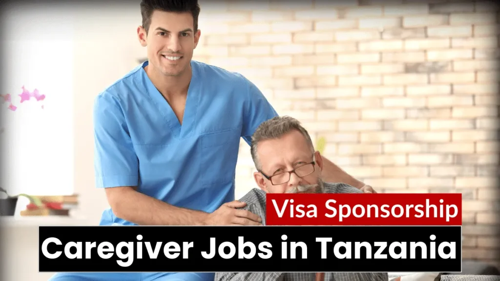 Caregiver Jobs in Tanzania with Visa Sponsorship