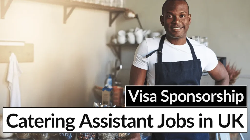 Catering Assistant Jobs in UK with Visa Sponsorship