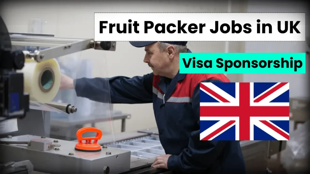 Fruit Packer Jobs in UK with Visa Sponsorship