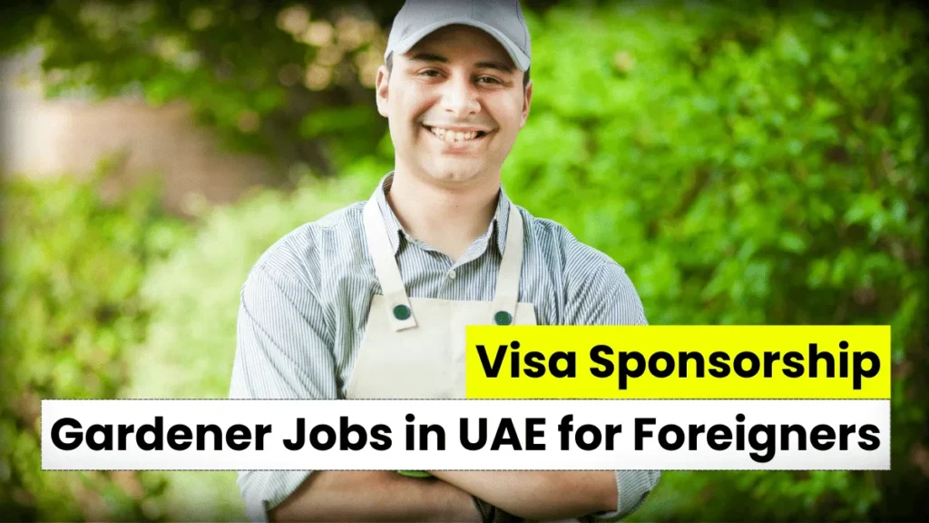 Gardener Jobs in UAE for Foreigners with Visa Sponsorship