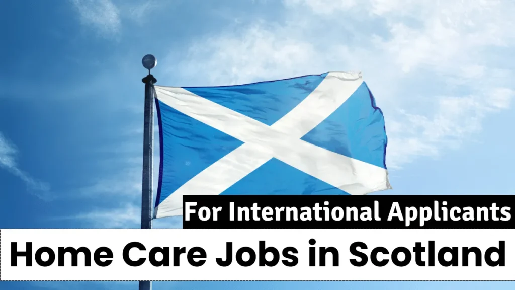 Home Care Jobs in Scotland For International Applicants