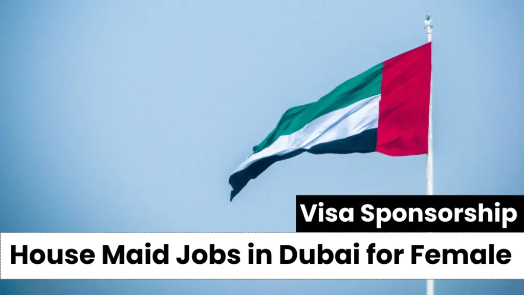 House Maid Jobs in Dubai for Female with Visa Sponsorship