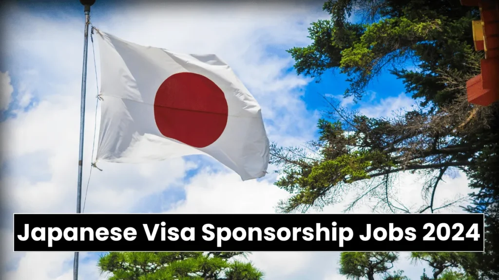 Japanese Visa Sponsorship Jobs 2024