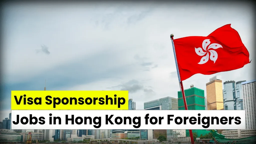 Jobs in Hong Kong for Foreigners with Visa Sponsorship